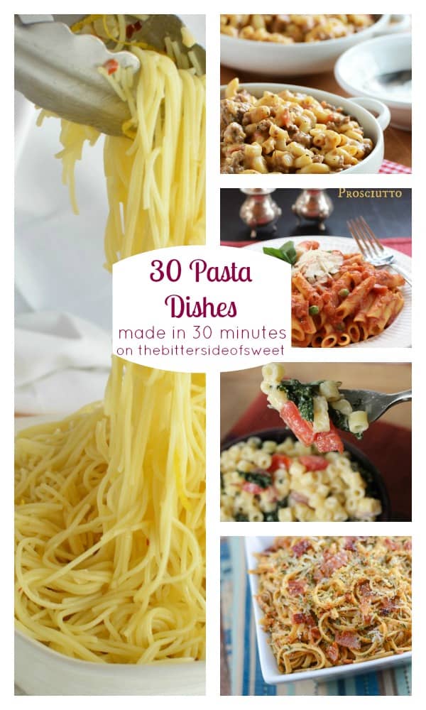 30 Pasta Dishes Made In 30 Minutes - The Bitter Side of Sweet