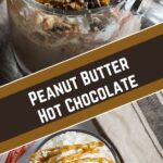 Peanut Butter Hot Chocolate collage.