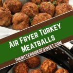 Air Fryer Turkey Meatball collage 2.