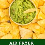 Air Fryer Corn Tortilla Chips collage.