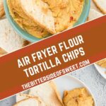 Air Fryer Flour Tortilla Chips collage.