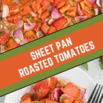 sheet pan roasted tomatoes collage with text